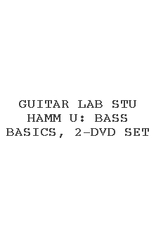 Guitar Lab Stu Hamm U: Bass Basics, 2-dvd Set