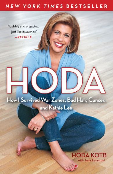 Hoda: How I Survived War Zones, Bad Hair, Cancer, and Kathie Lee