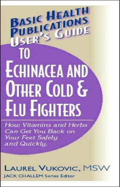 User's Guide To Echinacea and other Cold and Flu Fighters