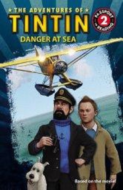 The Adventures of Tintin: Danger at Sea (Passport-Reading Lev 2)