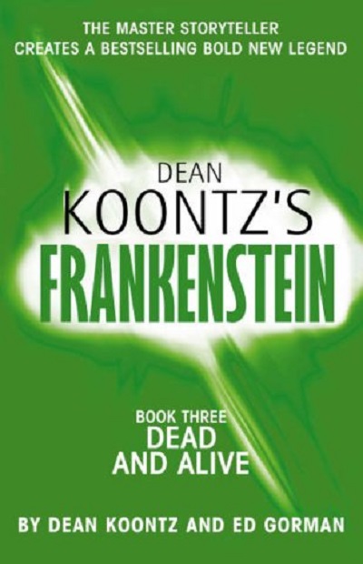 Dead and Alive: Book 3 (Dean Koontz's Frankenstein)