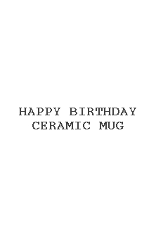 Happy Birthday Ceramic Mug