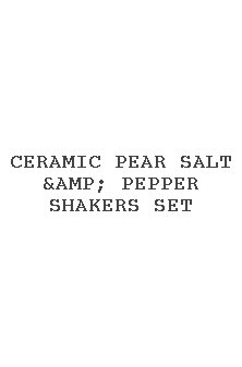 Ceramic Pear Salt &amp; Pepper Shakers Set
