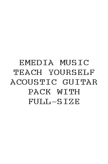Emedia Music Teach Yourself Acoustic Guitar Pack With Full-size