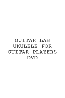 Guitar Lab Ukulele For Guitar Players Dvd