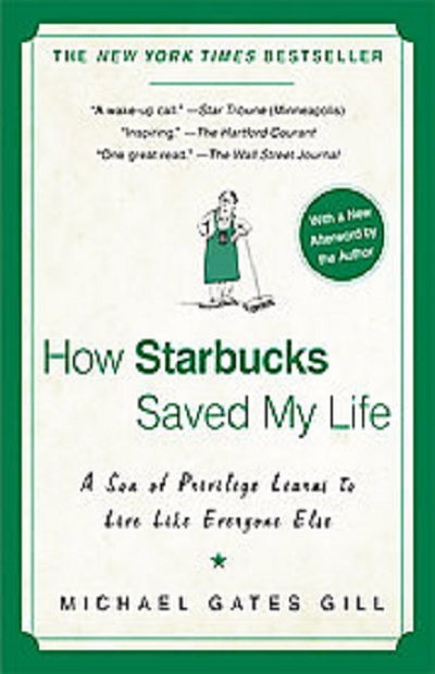 How Starbucks Saved My Life: A Son of Privilege Learns to Live L
