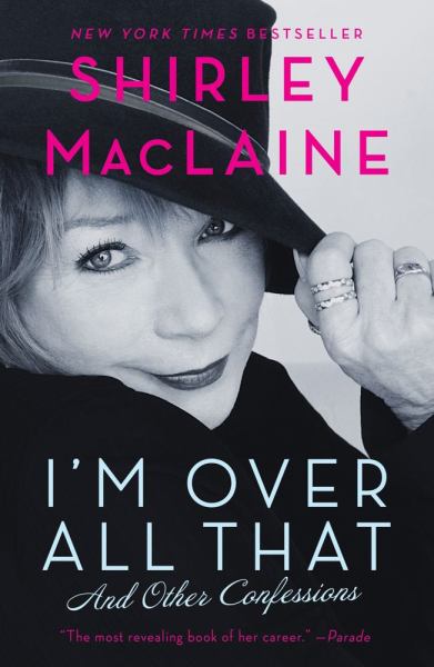 I'm Over All That: And Other Confessions