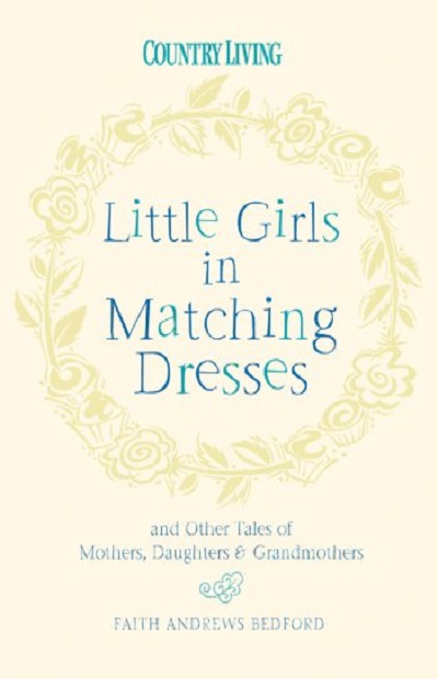 Little Girls in Matching Dresses: And Other Tales of Mothers, Da