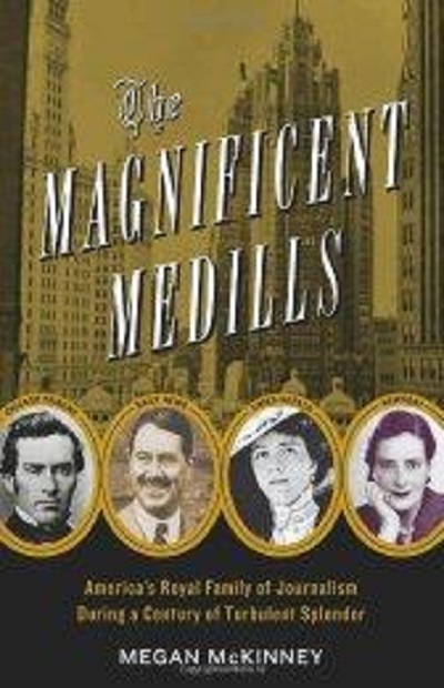The Magnificent Medills: America's Royal Family of Journalism Du