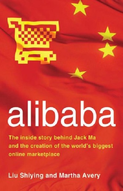 Alibaba : The Inside Story Behind Jack Ma and the Creation of th